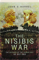 THE NISIBIS WAR: The Defence of the Roman East AD 337-363