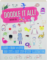 DOODLE IT ALL! Learn to Draw with over 1000 Cute & Easy Step-by-Step Illustrations