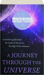 A JOURNEY THROUGH THE UNIVERSE: A Traveller's Guide from the Center of the Sun to the Edge of the Unknown