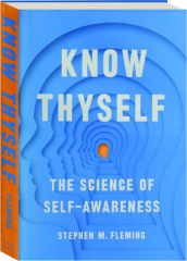 KNOW THYSELF: The Science of Self Awareness