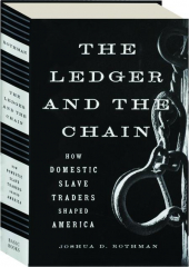 THE LEDGER AND THE CHAIN: How Domestic Slave Traders Shaped America