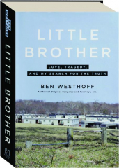 LITTLE BROTHER: Love, Tragedy, and My Search for the Truth