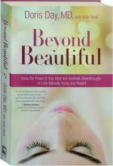 BEYOND BEAUTIFUL: Using the Power of Your Mind and Aesthetic Breakthroughs to Look Naturally Young and Radiant