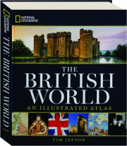 THE BRITISH WORLD: An Illustrated Atlas