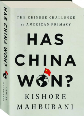 HAS CHINA WON? The Chinese Challenge to American Primacy