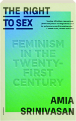 THE RIGHT TO SEX: Feminism in the Twenty-First Century