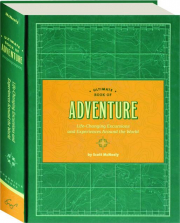 ULTIMATE BOOK OF ADVENTURE: Life-Changing Excursions and Experiences Around the World