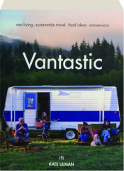 VANTASTIC: Van Living, Sustainable Travel, Food Ideas, Conversions