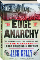 THE EDGE OF ANARCHY: The Railroad Barons, the Gilded Age, and the Greatest Labor Uprising in America
