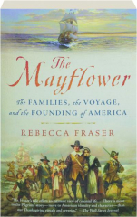 THE MAYFLOWER: The Families, the Voyage, and the Founding of America