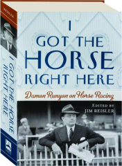 I GOT THE HORSE RIGHT HERE: Damon Runyon on Horse Racing