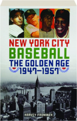 NEW YORK CITY BASEBALL: The Golden Age 1947-1957