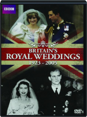 BRITAIN'S ROYAL WEDDINGS 1923-2005