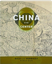 CHINA AT THE CENTER: Ricci and Verbiest World Maps