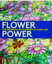 FLOWER POWER: The Meaning of Flowers in Asian Art