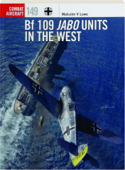 BF 109 JABO UNITS IN THE WEST: Combat Aircraft 149