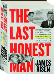THE LAST HONEST MAN: The CIA, the FBI, the Mafia, and the Kennedys--and One Senator's Fight to Save Democracy