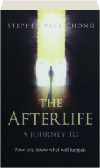 THE AFTERLIFE, A JOURNEY TO: Now You Know What Will Happen