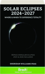 SOLAR ECLIPSES 2024-2027: Where & When to Experience Totality