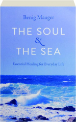 THE SOUL & THE SEA: Essential Healing for Everyday Life