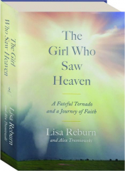 THE GIRL WHO SAW HEAVEN: A Fateful Tornado and a Journey of Faith
