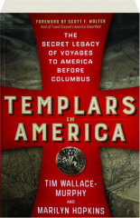 TEMPLARS IN AMERICA: The Secret Legacy of Voyages to America Before Columbus
