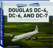 DOUGLAS DC-4, DC-6, AND DC-7: Legends of Flight