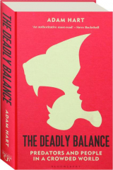 THE DEADLY BALANCE: Predators and People in a Crowded World
