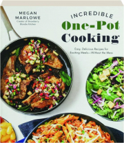 INCREDIBLE ONE-POT COOKING: Easy, Delicious Recipes for Exciting Meals--Without the Mess