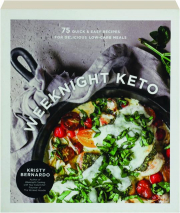 WEEKNIGHT KETO: 75 Quick & Easy Recipes for Delicious Low-Carb Meals
