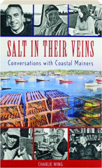 SALT IN THEIR VEINS: Conversations with Coastal Mainers