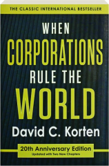 WHEN CORPORATIONS RULE THE WORLD, 20TH ANNIVERSARY EDITION