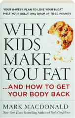 WHY KIDS MAKE YOU FAT: And How to Get Your Body Back