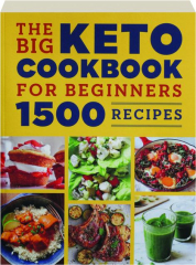 THE BIG KETO COOKBOOK FOR BEGINNERS: 1500 Recipes