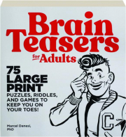 BRAIN TEASERS FOR ADULTS: 75 Large Print Puzzles, Riddles, and Games to Keep You on Your Toes!