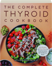 THE COMPLETE THYROID COOKBOOK: Easy Recipes and Meal Plans for Hypothyroidism and Hashimoto's Relief