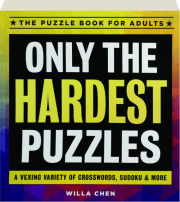 ONLY THE HARDEST PUZZLES: The Puzzle Book for Adults