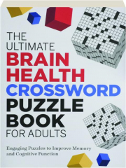 THE ULTIMATE BRAIN HEALTH CROSSWORD PUZZLE BOOK FOR ADULTS: Engaging Puzzles to Improve Memory and Cognitive Function