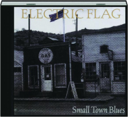 ELECTRIC FLAG: Small Town Blues