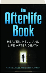 THE AFTERLIFE BOOK: Heaven, Hell, and Life After Death