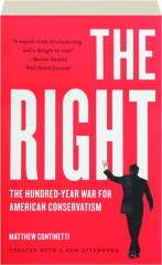 THE RIGHT: The Hundred-Year War for American Conservatism