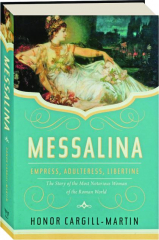 MESSALINA: Empress, Adultress, Libertine
