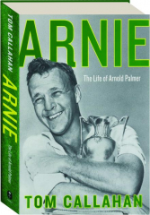 ARNIE: The Life of Arnold Palmer