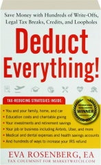 DEDUCT EVERYTHING! Save Money with Hundreds of Write-Offs, Legal Tax Breaks, Credits, and Loopholes