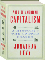 AGES OF AMERICAN CAPITALISM: A History of the United States