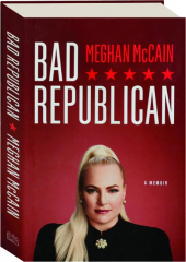 BAD REPUBLICAN: A Memoir
