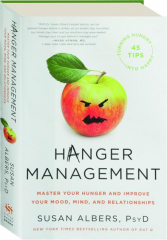 HANGER MANAGEMENT: Master Your Hunger and Improve Your Mood, Mind, and Relationships