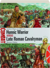 HUNNIC WARRIOR VERSUS LATE ROMAN CAVALRYMAN: Combat 67