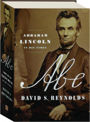 ABE: Abraham Lincoln in His Times