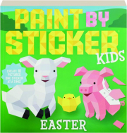 PAINT BY STICKER KIDS--EASTER: Create 10 Pictures One Sticker at a Time!